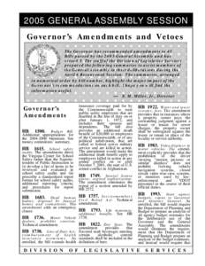 2005 GENERAL ASSEMBLY SESSION Governor’s Amendments and Vetoes The Governor has recommended amendments to 45 Bills passed by the 2005 General Assembly and has vetoed 1. The staff of the Division of Legislative Services