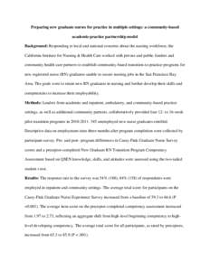 Preparing new graduate nurses for practice in multiple settings: a community-based academic-practice partnership model Background: Responding to local and national concerns about the nursing workforce, the California Ins