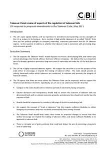 Takeover Panel review of aspects of the regulation of takeover bids CBI response to proposed amendments to the Takeover Code, May 2011 Introduction 1. The UK’s open capital markets, and our openness to investment and o