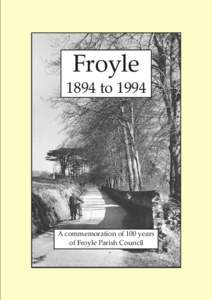 Froyle[removed]to 1994 A commemoration of 100 years of Froyle Parish Council