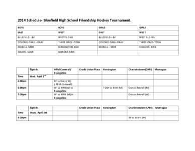 2014	
  Schedule-­‐	
  Bluefield	
  High	
  School	
  Friendship	
  Hockey	
  Tournament.	
   BOYS	
   BOYS	
    GIRLS	
  