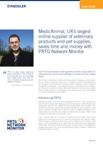 CASE STUDY  MedicAnimal, UK’s largest online supplier of veterinary products and pet supplies, saves time and money with