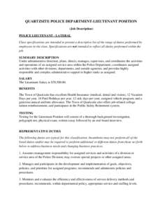 QUARTZSITE POLICE DEPARTMENT-LIEUTENANT POSITION (Job Description) POLICE LIEUTENANT - LATERAL Class specifications are intended to present a descriptive list of the range of duties performed by employees in the class. S