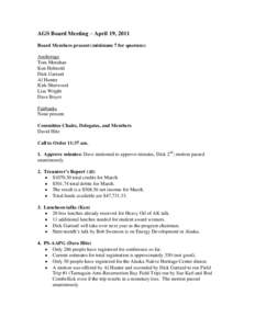 AGS Board Meeting – April 19, 2011 Board Members present (minimum 7 for quorum): Anchorage Tom Morahan Ken Helmold Dick Garrard