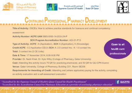 Title of Activity: OSCEs: How to achieve practice standards for licensure and continual competency assessment Activity Number: ACPE UAN[removed]-L04-P SCH Program Accreditation Number: AGI-01-P13 Type of Activity