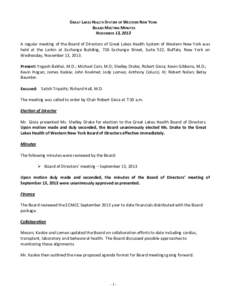 GREAT	
  LAKES	
  HEALTH	
  SYSTEM	
  OF	
  WESTERN	
  NEW	
  YORK	
   	
  BOARD	
  MEETING	
  MINUTES	
   NOVEMBER	
  13,	
  2013	
     A	
  regular	
  meeting	
  of	
  the	
  Board	
  of	
  Direc