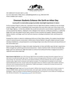 FOR IMMEDIATE RELEASE: MAY 11, 2015 For more information: Molly Doran, , (Photos available upon request Emerson Students Enhance the Earth on Arbor Day Local youth in conservation 