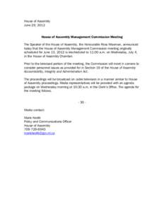 House of Assembly June 29, 2012 House of Assembly Management Commission Meeting The Speaker of the House of Assembly, the Honourable Ross Wiseman, announced today that the House of Assembly Management Commission meeting 