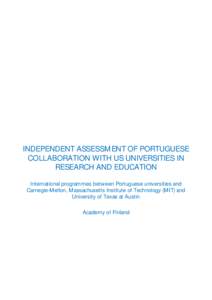 INDEPENDENT ASSESSM ENT OF PORTUGUESE COLLABORATION WITH US UNIVERSITIES IN RESEARCH AND EDUCATION International programmes betw een Portuguese universities and Carnegie-M ellon, M assachusetts Institute of Technology (M