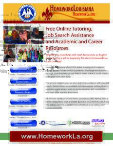 Free Online Tutoring, Job Search Assistance and Academic and Career Resources Whether you need help with math homework, an English paper, finding a job or preparing for a test, HomeworkLouisana can help!