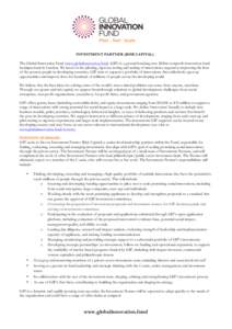 INVESTMENT PARTNER (RISK CAPITAL) The Global Innovation Fund (www.globalinnovation.fund) (GIF) is a ground breaking new $200m nonprofit innovation fund headquartered in London. We invest in the piloting, rigorous testing