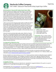 August[removed]Starbucks Coffee Company FACT SHEET: Starbucks® Rwanda Rift Valley Single Origin Coffee NEW Starbucks® Rwanda Rift Valley Single Origin Coffee Rwanda, located just two degrees south of the equator, is a la