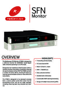 SFN  Monitor OVERVIEW The Radioscape SFN Monitor (SFNM) is designed as