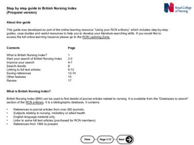 Step by step guide to British Nursing Index (Proquest version) About this guide This guide was developed as part of the online learning resource “Using your RCN e-library” which includes step-by-step guides, case stu