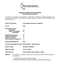 ACCREDITATION ACTION REPORT Annual Report Review The Council on Academic Accreditation in Audiology and Speech-Language Pathology has reviewed the program’s accreditation probation report and took the accreditation act