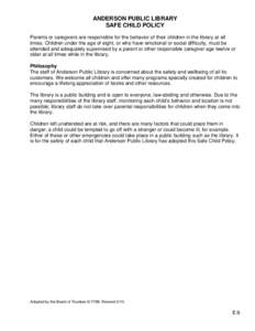 ANDERSON PUBLIC LIBRARY SAFE CHILD POLICY Parents or caregivers are responsible for the behavior of their children in the library at all times. Children under the age of eight, or who have emotional or social difficulty,