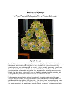 The Story of Gyrangle A Novel Piece of Mathematical Art at Towson University Figure 1: Gyrangle The first USA Science and Engineering Festival was a call by President Obama to invite the nation to the National Mall at Wa