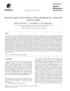 Vision Research – 1566  Saccades require focal attention and are facilitated by a short-term memory system Robert M. McPeek a,*, Vera Maljkovic b, Ken Nakayama a,1 a