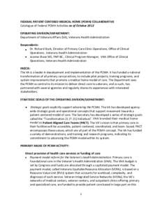 FEDERAL PATIENT CENTERED MEDICAL HOME (PCMH) COLLABORATIVE Catalogue of Federal PCMH Activities as of October 2012 OPERATING DIVISION/DEPARTMENT: Department of Veterans Affairs (VA), Veterans Health Administration Respon