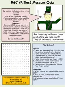 RGJ (Rifles) Museum Quiz Can you find the following items in the museum? Upstairs tricorne hat, a guillotine, a model rifleman, a rowing boat being rowed by