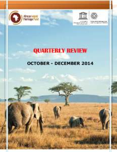 QUARTERLY REVIEW OCTOBER - DECEMBER 2014 MANAGEMENT AND ADMINISTRATION “To ensure that the mission and objectives of the African World Heritage Fund are achieved by consolidating institutional Capacities”.