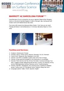 MARRIOTT AC BARCELONA FORUM**** Hotel Barcelona Forum is located by the venue, opposite Diagonal Mar Shopping Centre, at the end of Avenida Diagonal. It offers a free gym, spa, rooftop pool and modern rooms with Mediterr