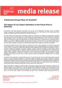 A Distinctive Energy Policy for Scotland? The Impact of Low Carbon Generation on the Future Price of Electricity Two articles in the latest Economic Commentary (vol. 32 No 1) from Strathclyde University’s Fraser of All