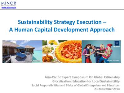 www.minor.com  Sustainability Strategy Execution – A Human Capital Development Approach  Asia-Pacific Expert Symposium On Global Citizenship