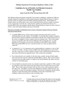 Michigan Department of Licensing & Regulatory Affairs (LARA)  Guidelines for use of Portable Air Filtration Systems in Health Care Facilities By James Scott, PE & Pier-George Zanoni, PE, CIH