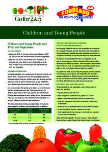 Children and Young People Children and Young People and Fruit and Vegetables DID YOU KNOW? •	 More than 87% of primary school aged children in NSW do not consume the recommended amount of vegetables.