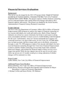 Financial	
  Services	
  Evaluation	
   Background 7KLVVXUYH\ZDVGHYHORSHGIRUWKH&)6SURMHFWWLWOHGImpact of financial counseling on financial stability: A nalysis of the New Yor k C ity Financial E mpowerm