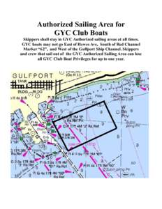 Authorized Sailing Area for GYC Club Boats Skippers shall stay in GYC Authorized sailing areas at all times. GYC boats may not go East of Hewes Ave, South of Red Channel Marker “62”, and West of the Gulfport Ship Cha