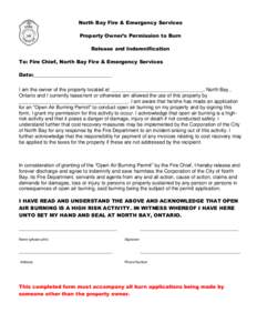 North Bay Fire & Emergency Services Property Owner’s Permission to Burn Release and Indemnification To: Fire Chief, North Bay Fire & Emergency Services Date:_______________________________ I am the owner of the propert