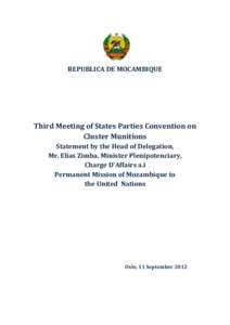 REPUBLICA DE MOCAMBIQUE  Third Meeting of States Parties Convention on Cluster Munitions Statement by the Head of Delegation, Mr. Elias Zimba, Minister Plenipotenciary,