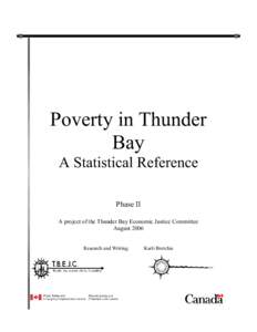 Poverty in Thunder Bay A Statistical Reference Phase II A project of the Thunder Bay Economic Justice Committee August 2006