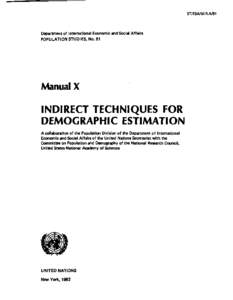 Department of International Economic and Social Affairs POPULATION STUDIES, No. 81 INDIRECT TECHNIQUES FOR DEMOGRAPHIC ESTIMATION A collaboration of the Population Division of the Department of International