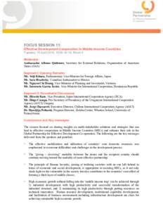 FOCUS SESSION 11:	
  	
   Effective Development Cooperation in Middle-Income Countries	
   Tuesday, 15 April 2014, 15:00-16:15, Room 3 Moderator: Ambassador Alfonso Quiñónez, Secretary for External Relations, Organi