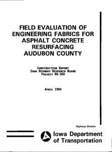 FIELD EVALUATION .OF ENGINEERING FABRICS FOR ASPHALT CONCRETE . RESURFACING AUDUBON COUNTY CONSTRUCTION REPORT