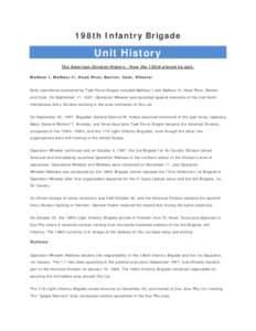 198th Infantry Brigade  Unit History The American Division History - How the 198th played its part. Malheur I, Malheur II, Hood River, Benton, Cook, Wheeler Early operations conducted by Task Force Oregon included Malheu