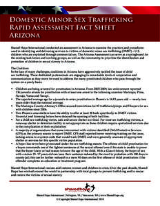 Domestic Minor Sex Trafficking Rapid Assessment Fact Sheet Arizona Shared Hope International conducted an assessment in Arizona to examine the practices and procedures used in identifying and delivering services to victi