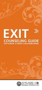 EXIT  COUNSELING GUIDE For Federal Student Loan Borrowers