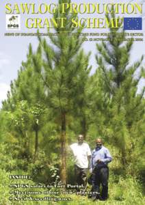 SAWLOG PRODUCTION GRANT SCHEME - NOVEMBER - DECEMBERISSUE NO. 12  NEWS OF UGANDA’S COMMERCIAL TREE PLANTING FUND FOR THE PRIVATE SECTOR 1