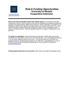 Role & Funding Opportunities University of Nevada Cooperative Extension How we can help communities reduce their wildfire hazard: The University of Nevada Cooperative Extension (UNCE) assists communities by developing an