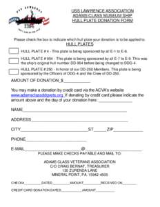 USS LAWRENCE ASSOCIATION ADAMS CLASS MUSEUM SHIP HULL PLATE DONATION FORM Please check the box to indicate which hull plate your donation is to be applied to.