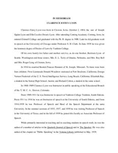 IN MEMORIAM CLARENCE ESTEY LYON Clarence Estey Lyon was born in Creston, Iowa, October 2, 1884, the son of Joseph Ogden Lyon and Ella Cecelia (Sweet) Lyon. After attending Corning Academy, Corning, Iowa, he entered Grinn