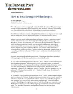 ON PHILANTHROPY  How to be a Strategic Philanthropist By Bruce DeBoskey Special to The Denver Post POSTED: :00:00 AM MST