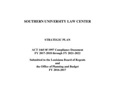 SOUTHERN UNIVERSITY LAW CENTER  STRATEGIC PLAN ACT 1465 0f 1997 Compliance Document FYthrough FY