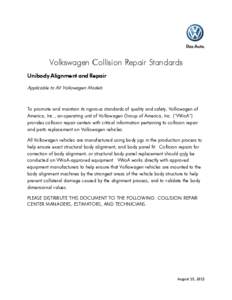 Volkswagen Collision Repair Standards Unibody Alignment and Repair Applicable to All Volkswagen Models To promote and maintain its rigorous standards of quality and safety, Volkswagen of America, Inc., an operating unit 