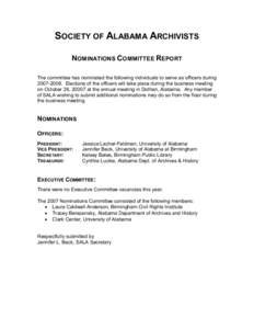 SOCIETY OF ALABAMA ARCHIVISTS  NOMINATIONS COMMITTEE REPORT  The committee has nominated the following individuals to serve as officers during  2007­2008.  Elections of the officers will take p