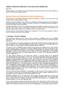 GENERAL TERMS AND CONDITIONS OF SALE AND USE FOR HERMES.COM April 2015, Please read the current General Terms and Conditions of Sale and General Terms and Conditions of Use of the Hermes.com website carefully.  General T